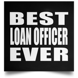 Best Loan Officer Ever - Poster Square