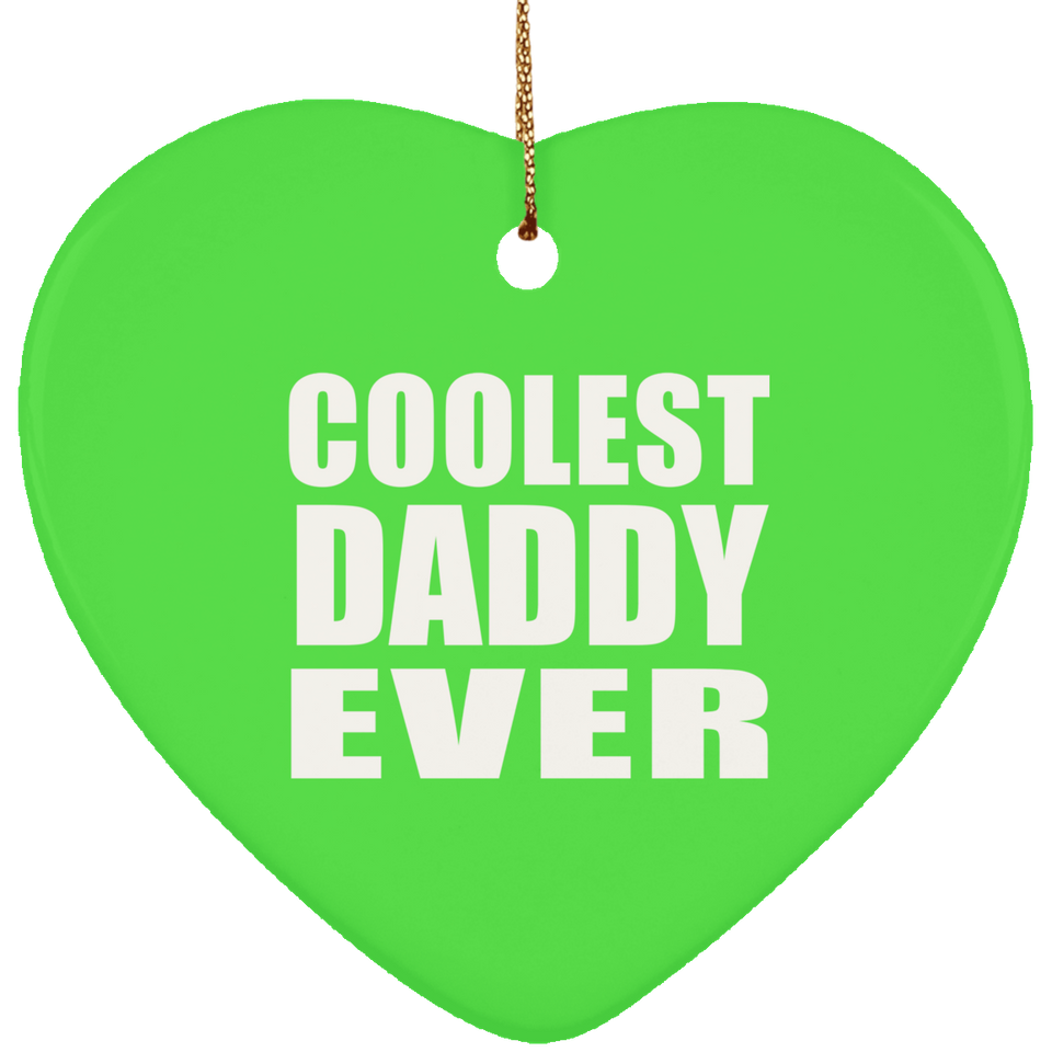 Coolest Daddy Ever - Heart Ornament