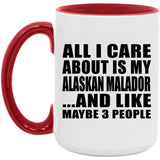 All I Care About Is My Alaskan Malador - 15oz Accent Mug Red