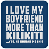 I Love My Boyfriend More Than Kilikiti - Drink Coaster