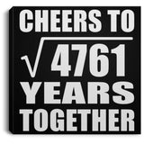 69th Anniversary Cheers To Square Root of 4761 Years Together - Canvas Square