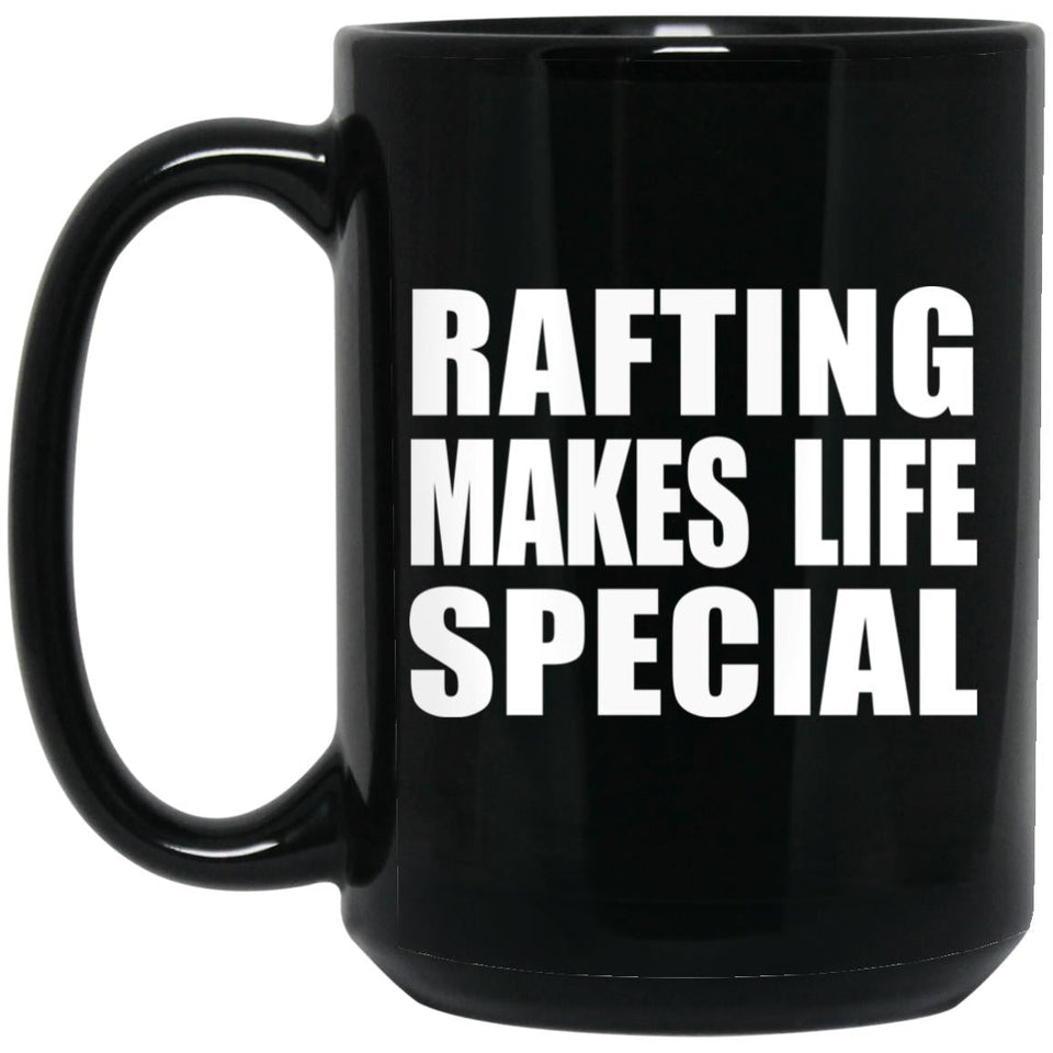 Rafting Makes Life Special - 15oz Coffee Mug Black