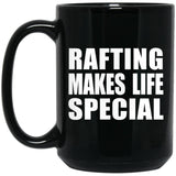 Rafting Makes Life Special - 15oz Coffee Mug Black