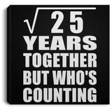 5th Anniversary Square Root of 25 Years Who's Counting - Canvas Square