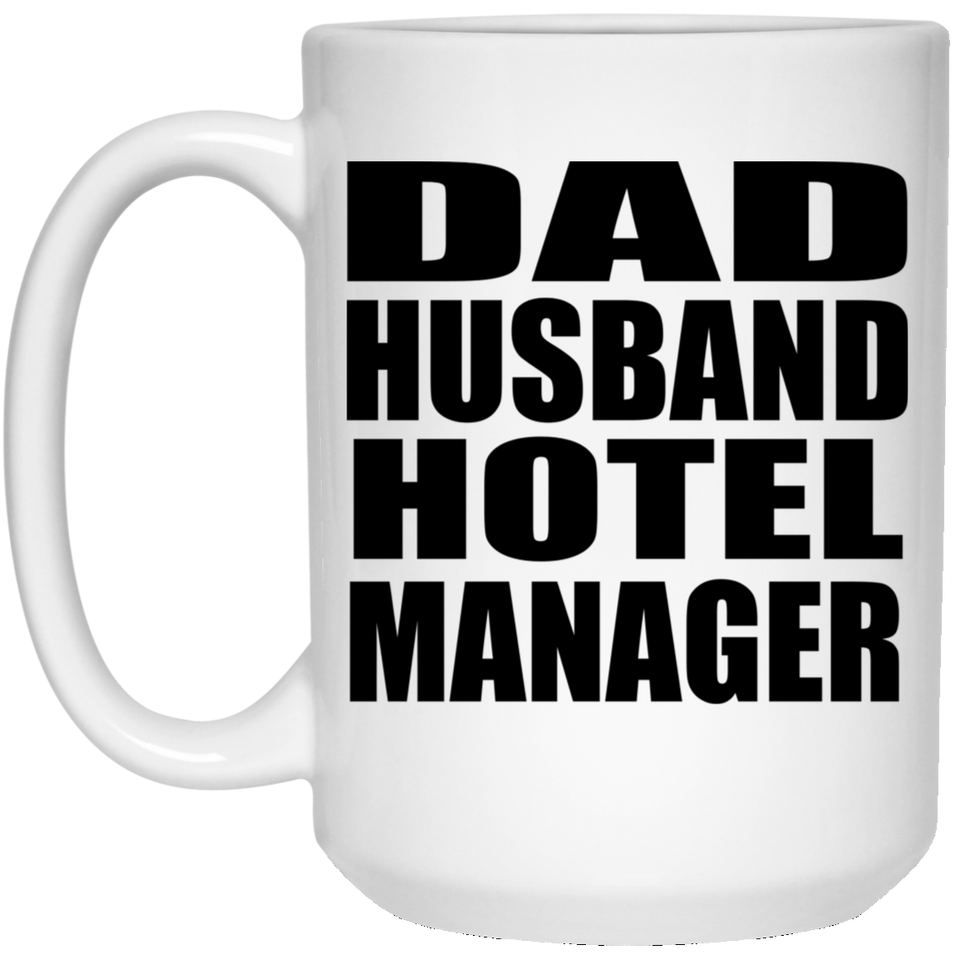 Dad Husband Hotel Manager - 15oz Coffee Mug