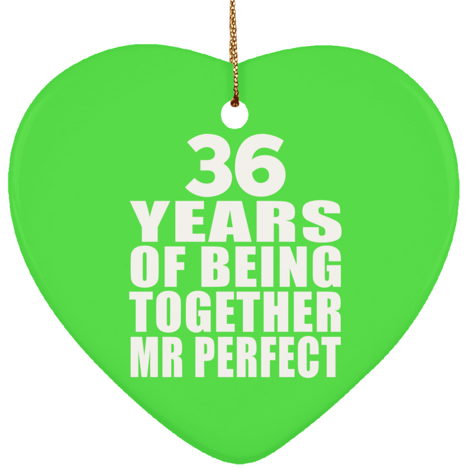 36th Anniversary 36 Years Of Being Mr Perfect - Heart Ornament