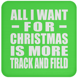 All I Want For Christmas Is More Track And Field - Coaster
