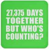 75th Anniversary 27,375 Days Together But Who's Counting - Drink Coaster