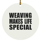 Weaving Makes Life Special - Circle Ornament