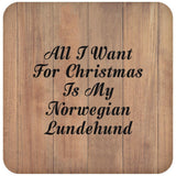 All I Want For Christmas Is My Norwegian Lundehund - Drink Coaster C