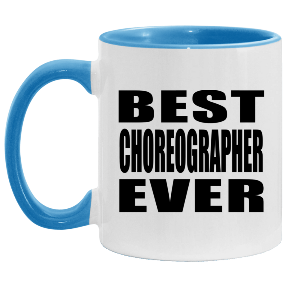 Best Choreographer Ever - 11oz Accent Mug Blue
