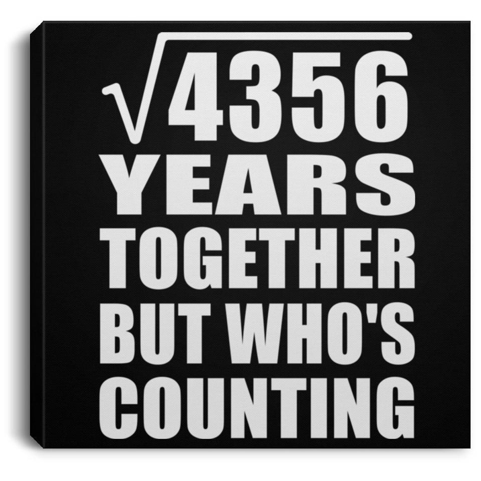66th Anniversary Square Root of 4356 Years Who's Counting - Canvas Square