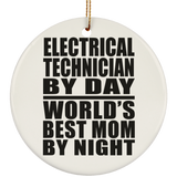 Electrical Technician By Day World's Best Mom By Night - Circle Ornament