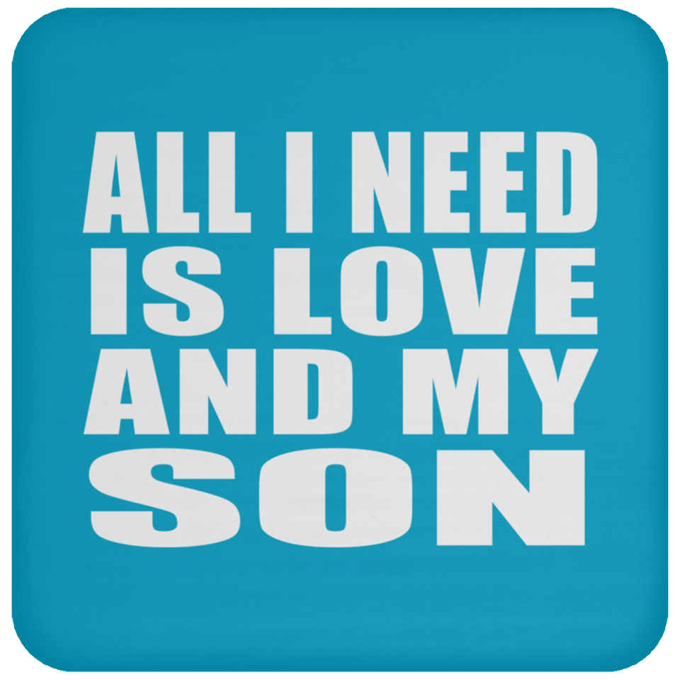 All I Need Is Love And My Son - Drink Coaster