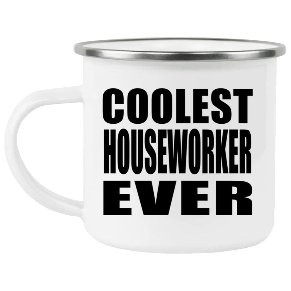 Coolest Houseworker Ever - 12oz Camping Mug