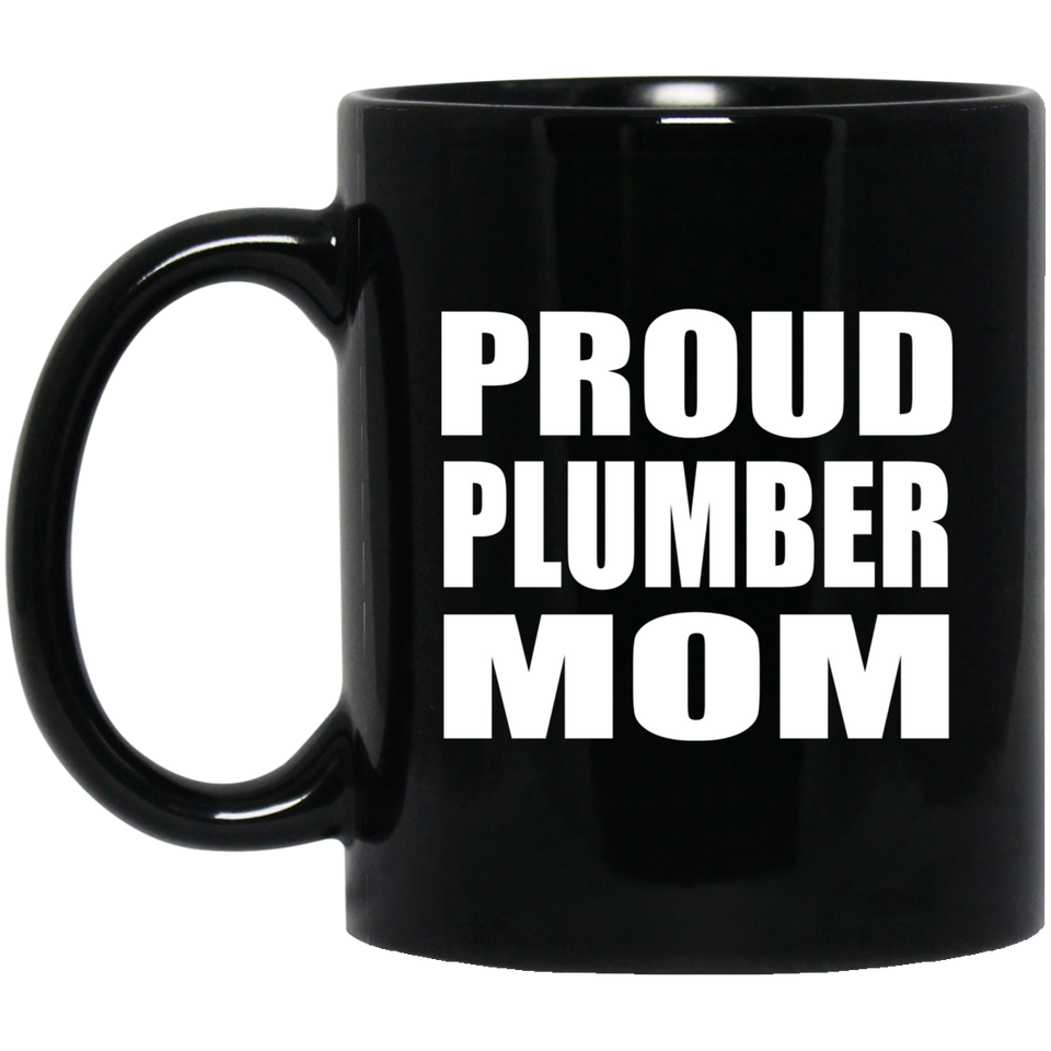 Proud Plumber Mom - 11oz Coffee Mug Black