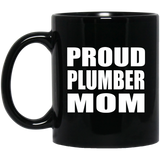 Proud Plumber Mom - 11oz Coffee Mug Black