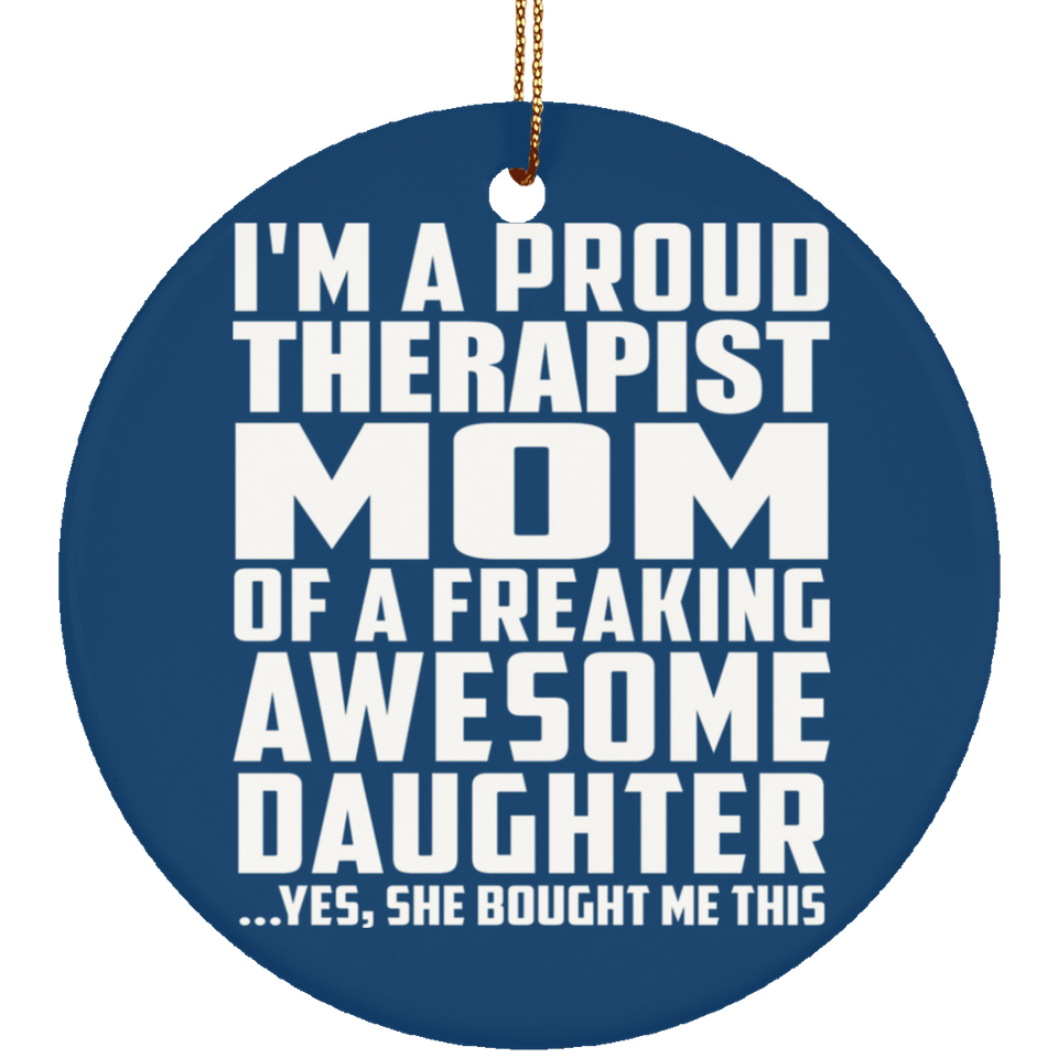 Proud Therapist Mom Of Awesome Daughter - Circle Ornament