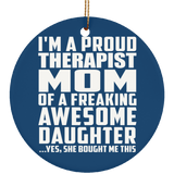Proud Therapist Mom Of Awesome Daughter - Circle Ornament