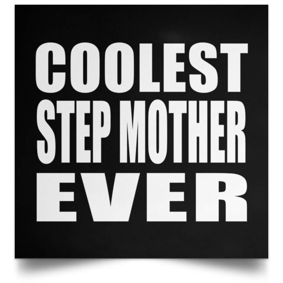 Coolest Step Mother Ever - Poster Square