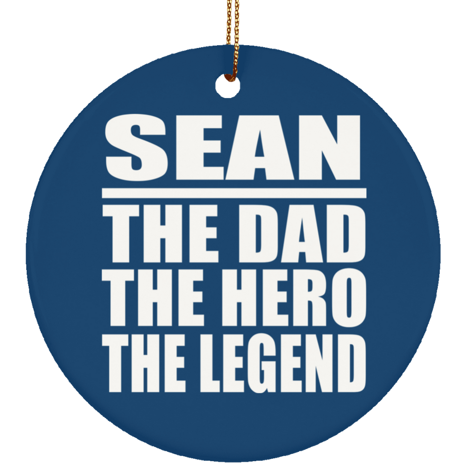 Sean The Dad The Hero The Legend - Circle Ornament