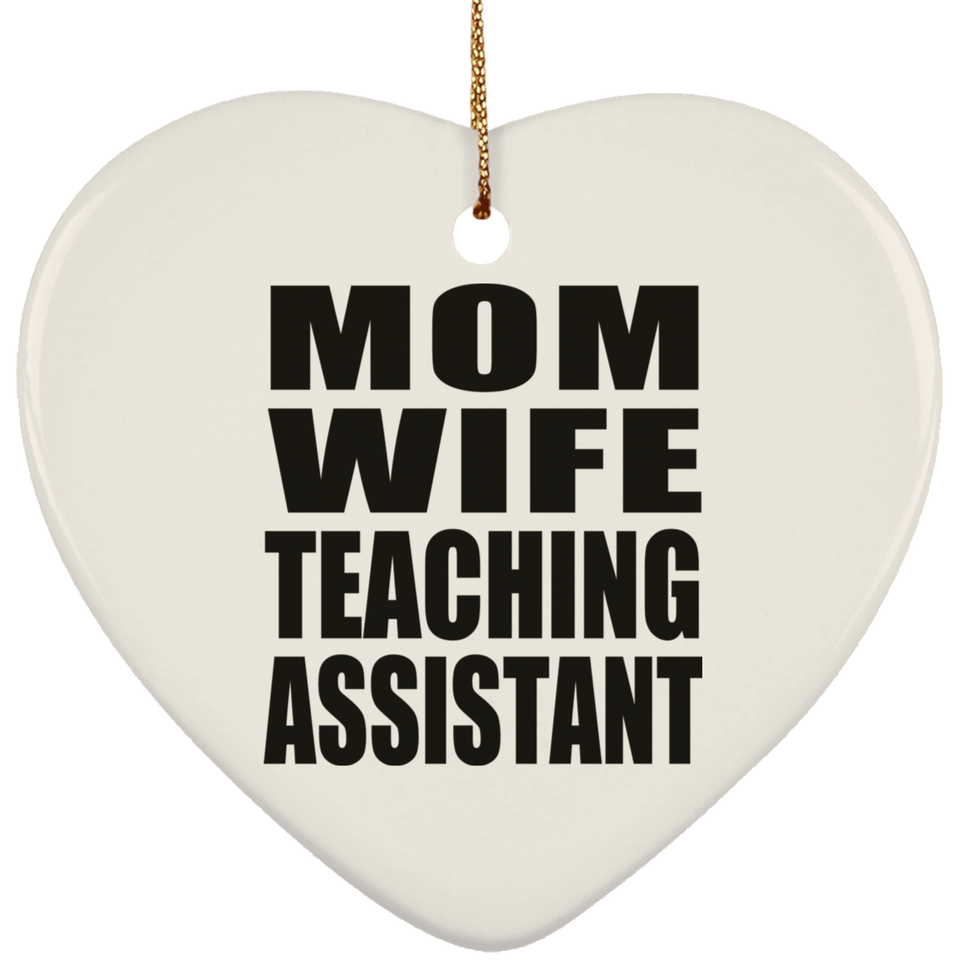 Mom Wife Teaching Assistant - Heart Ornament