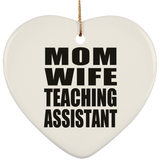 Mom Wife Teaching Assistant - Heart Ornament