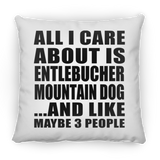 All I Care About Is Entlebucher Mountain Dog - Throw Pillow