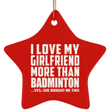 I Love My Girlfriend More Than Badminton - Star Ornament