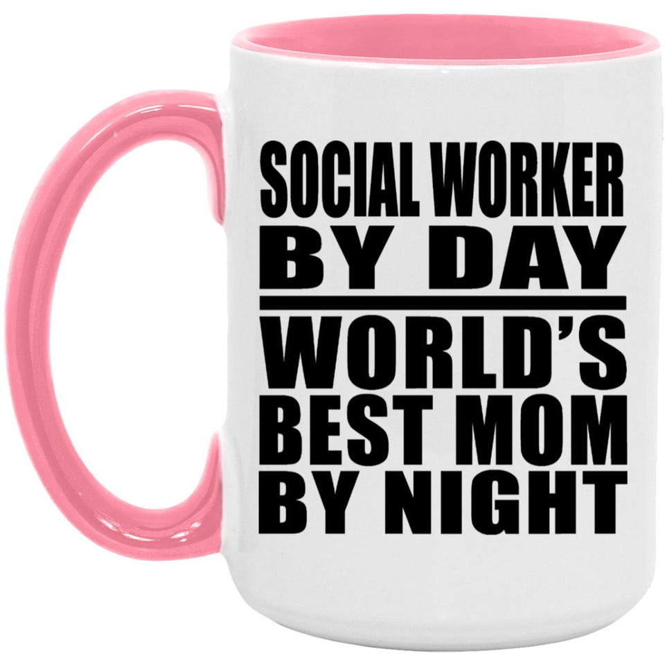 Social Worker By Day World's Best Mom By Night - 15oz Accent Mug Pink