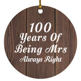 100th Anniversary 100 Years Of Being Mrs Always Right - Circle Ornament D
