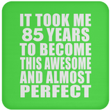 85th Birthday Took 85 Years To Become Awesome & Perfect - Drink Coaster