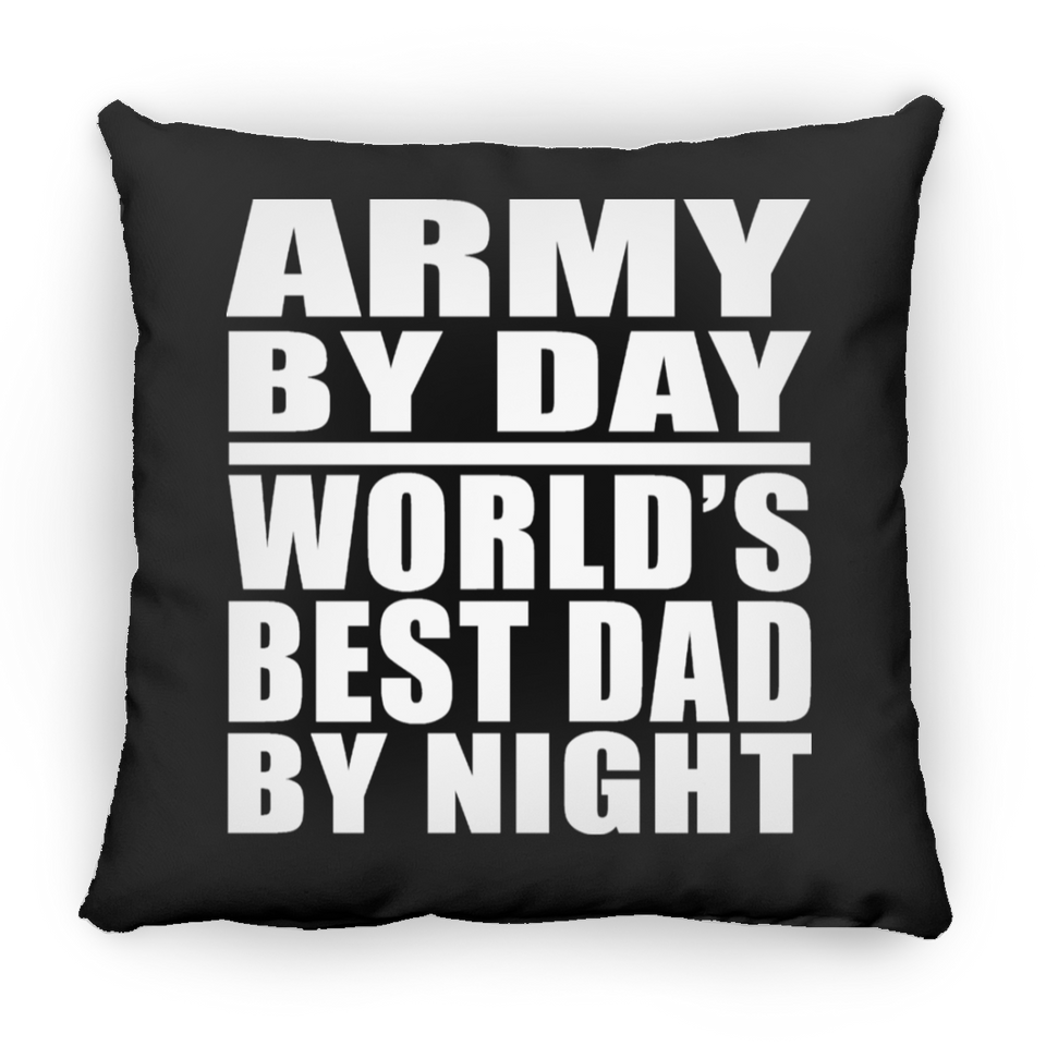 Army By Day World's Best Dad By Night - Throw Pillow Black