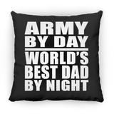 Army By Day World's Best Dad By Night - Throw Pillow Black