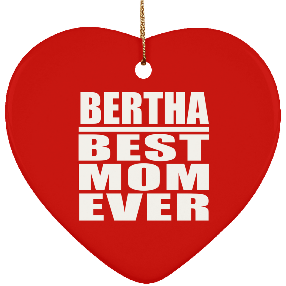 Bertha Best Mom Ever - Heart Ornament