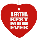 Bertha Best Mom Ever - Heart Ornament
