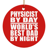 Physicist By Day World's Best Dad By Night - Circle Ornament