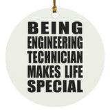Being Engineering Technician Makes Life Special - Circle Ornament