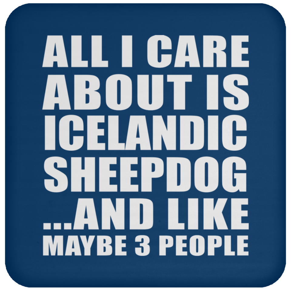 All I Care About Is Icelandic Sheepdog - Drink Coaster