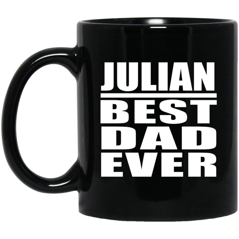 Julian Best Dad Ever - 11 Oz Coffee Mug Black