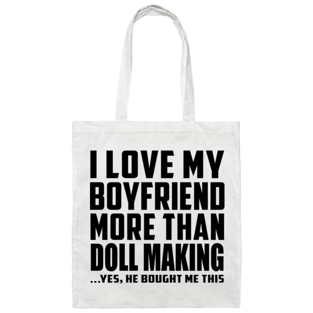 I Love My Boyfriend More Than Doll Making - Tote Bag White