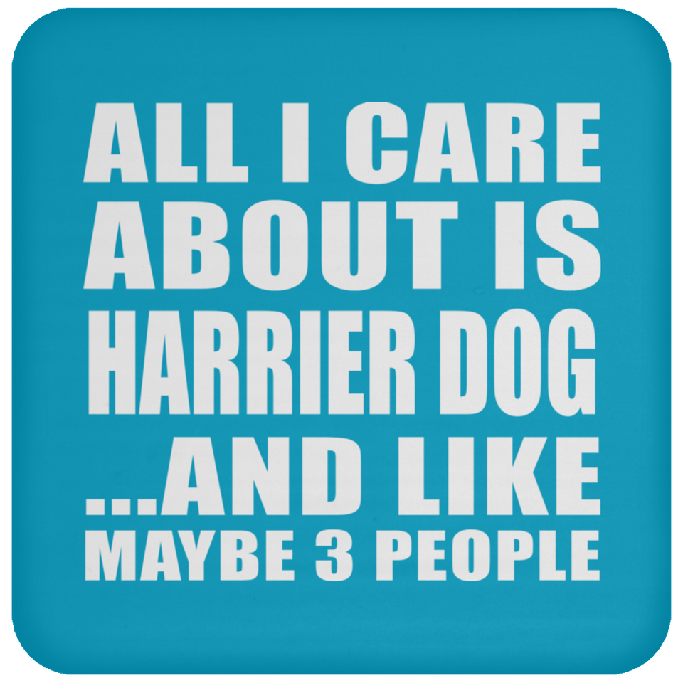 All I Care About Is Harrier Dog - Drink Coaster