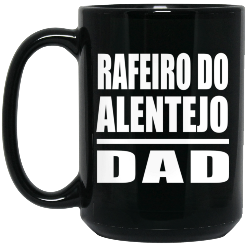 Rafeiro Do Alentejo Dad - 15oz Coffee Mug Black