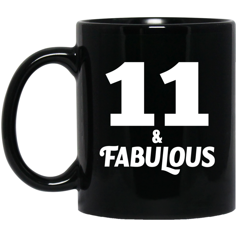 11th Birthday 11 & Fabulous - 11oz Coffee Mug Black