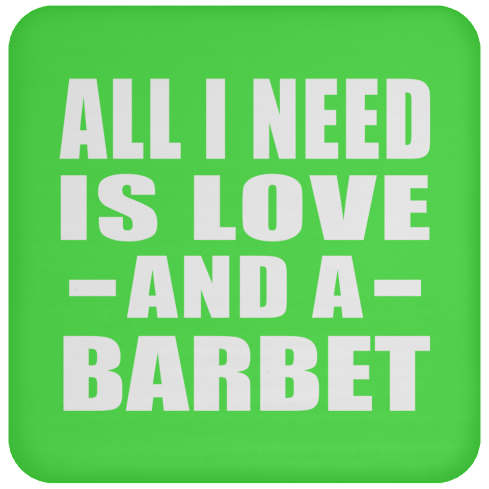 All I Need Is Love And A Barbet - Drink Coaster