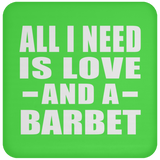 All I Need Is Love And A Barbet - Drink Coaster