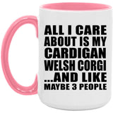 All I Care About Is My Cardigan Welsh Corgi - 15oz Accent Mug Pink
