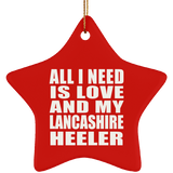 All I Need Is Love And My Lancashire Heeler - Star Ornament