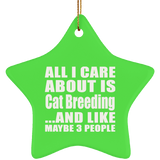 All I Care About Is Cat Breeding - Star Ornament