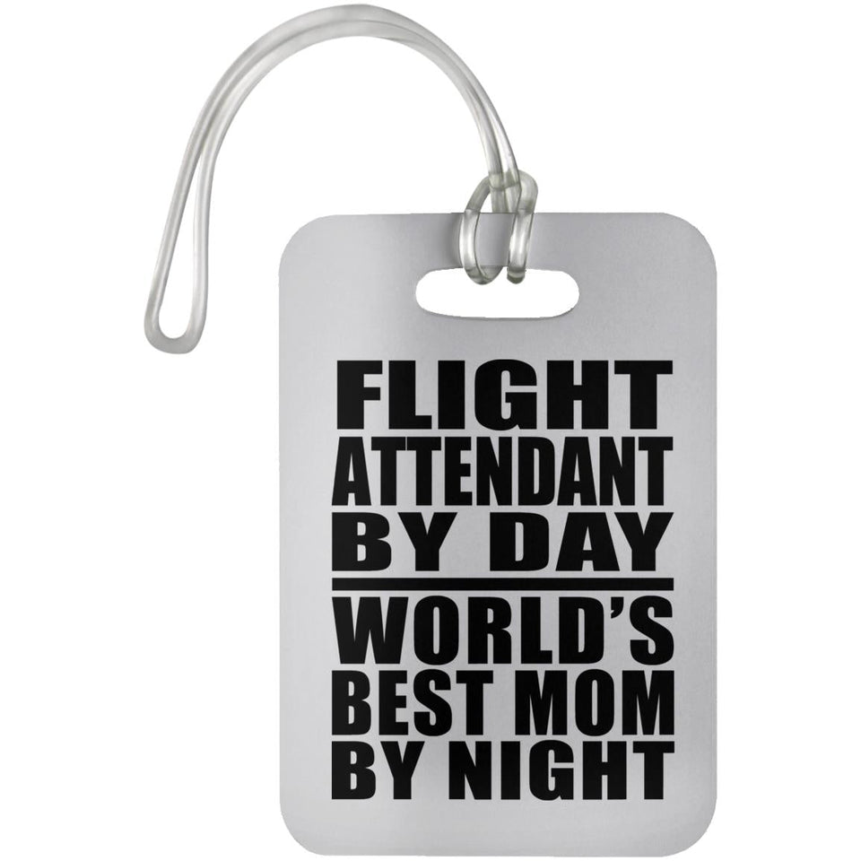 Flight Attendant By Day World's Best Mom By Night - Luggage Bag Tag
